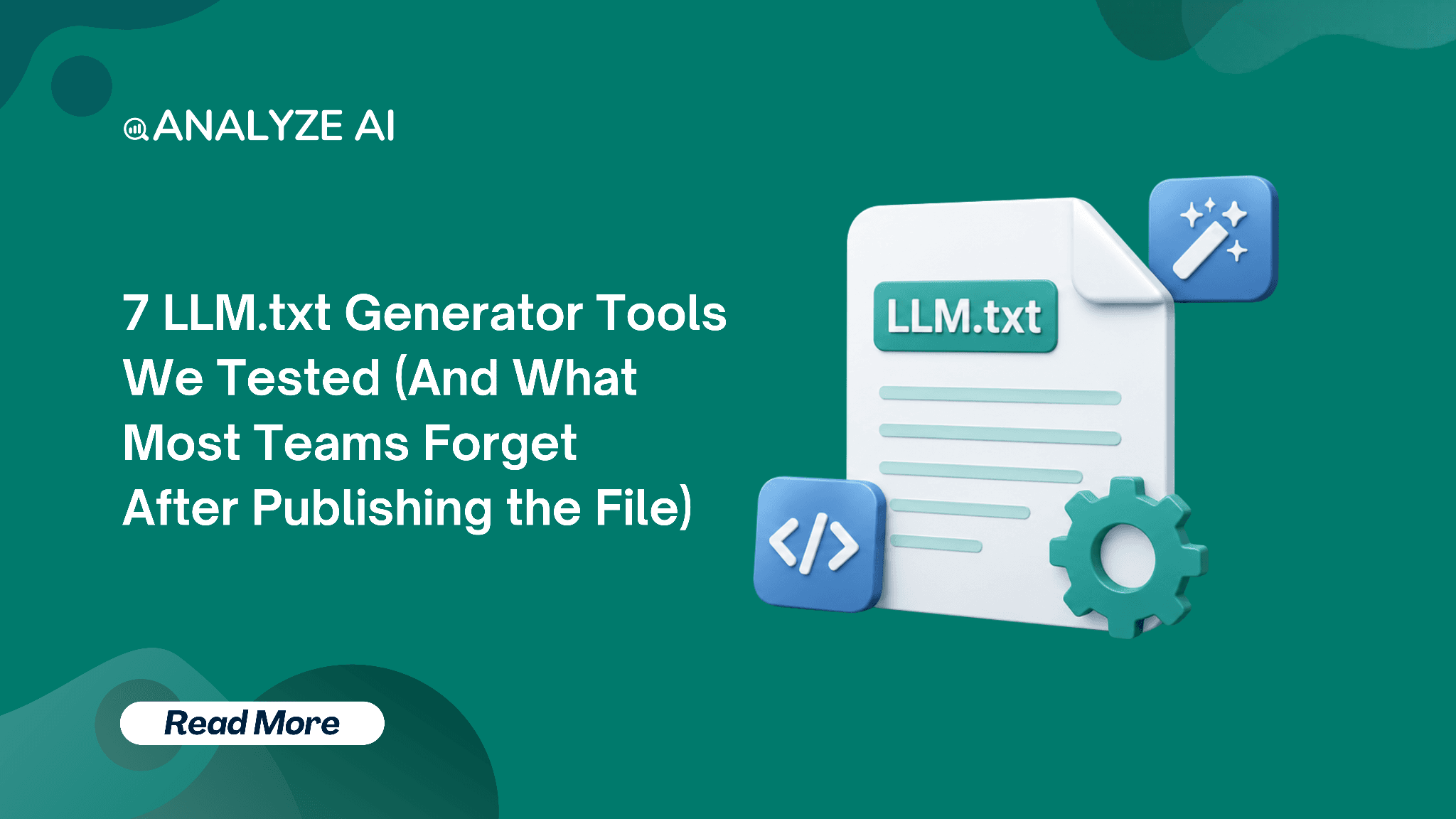 7 LLM.txt Generator Tools We Tested (And What Most Teams Forget After Publishing the File)