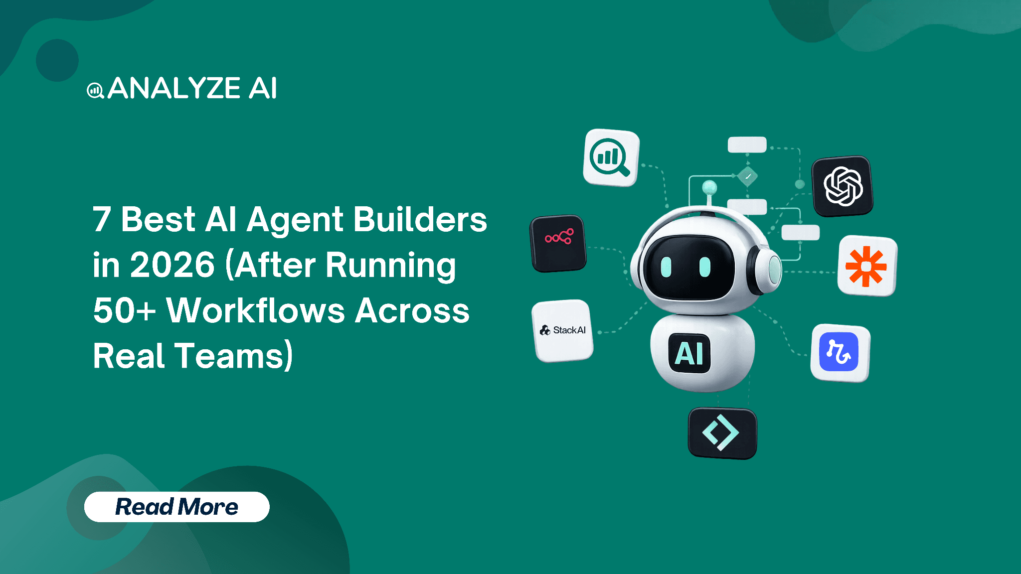 7 Best AI Agent Builders in 2026 (After Running 50+ Workflows Across Real Teams)