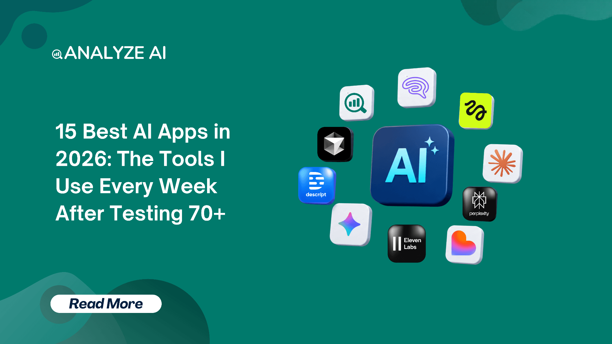 15 Best AI Apps in 2026: The Tools I Use Every Week After Testing 70+