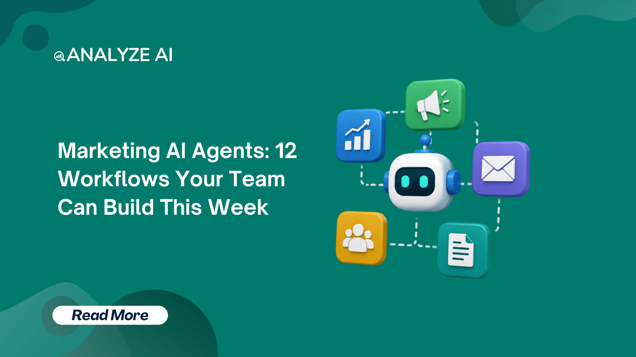 Marketing AI Agents: 12 Workflows Your Team Can Build This Week